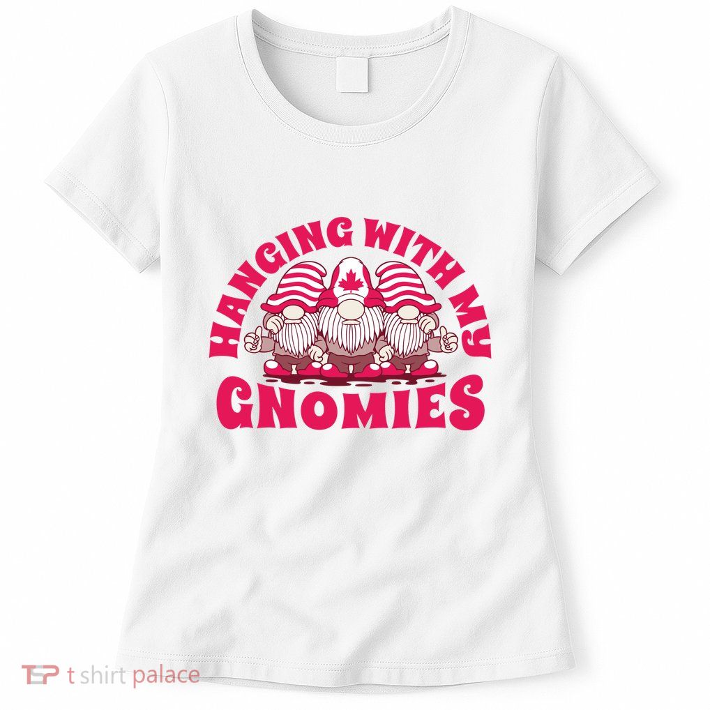 Hanging With My Gnomies Canada Womens T-Shirt