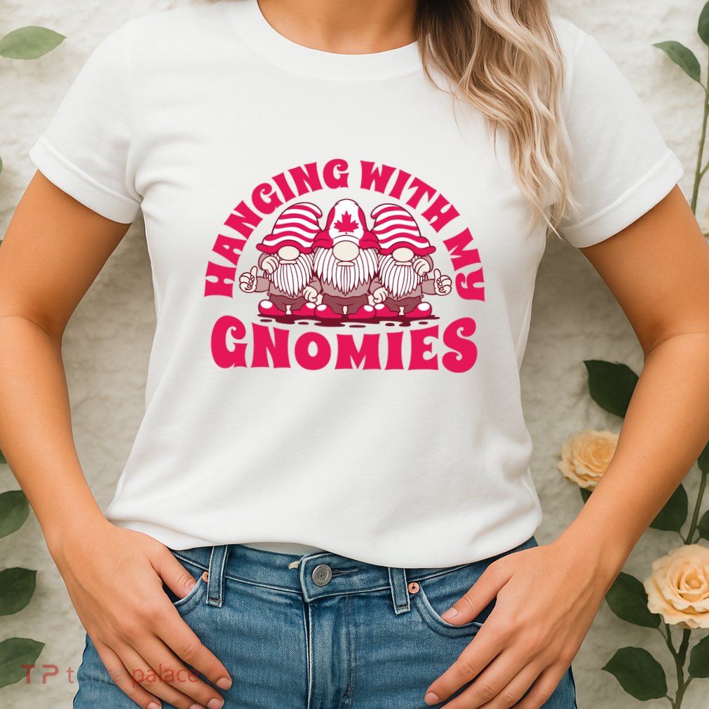 Hanging With My Gnomies Canada Womens T-Shirt