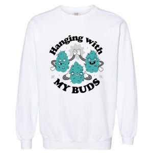 Hanging With My Buds Funny Marijuana Garment-Dyed Sweatshirt