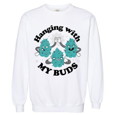 Hanging With My Buds Funny Marijuana Garment-Dyed Sweatshirt