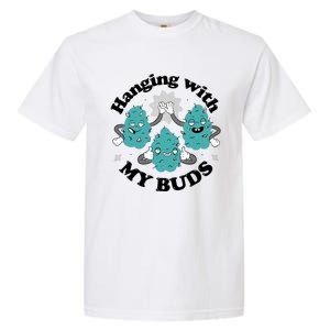 Hanging With My Buds Funny Marijuana Garment-Dyed Heavyweight T-Shirt