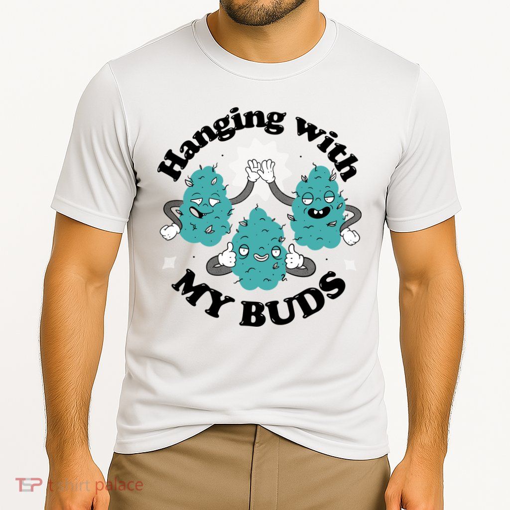 Hanging With My Buds Funny Marijuana Performance Shirt