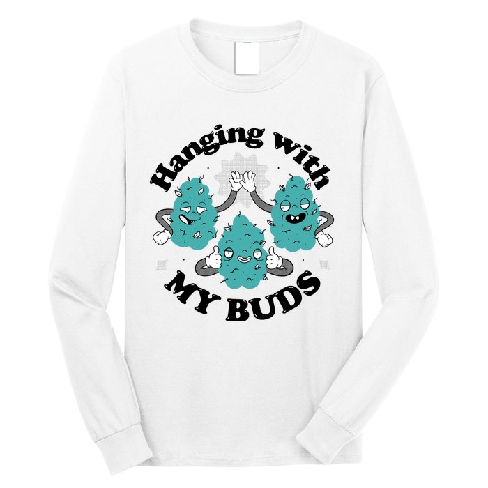 Hanging With My Buds Funny Marijuana Long Sleeve Shirt