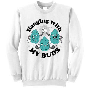 Hanging With My Buds Funny Marijuana Sweatshirt