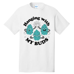 Hanging With My Buds Funny Marijuana Tall T-Shirt