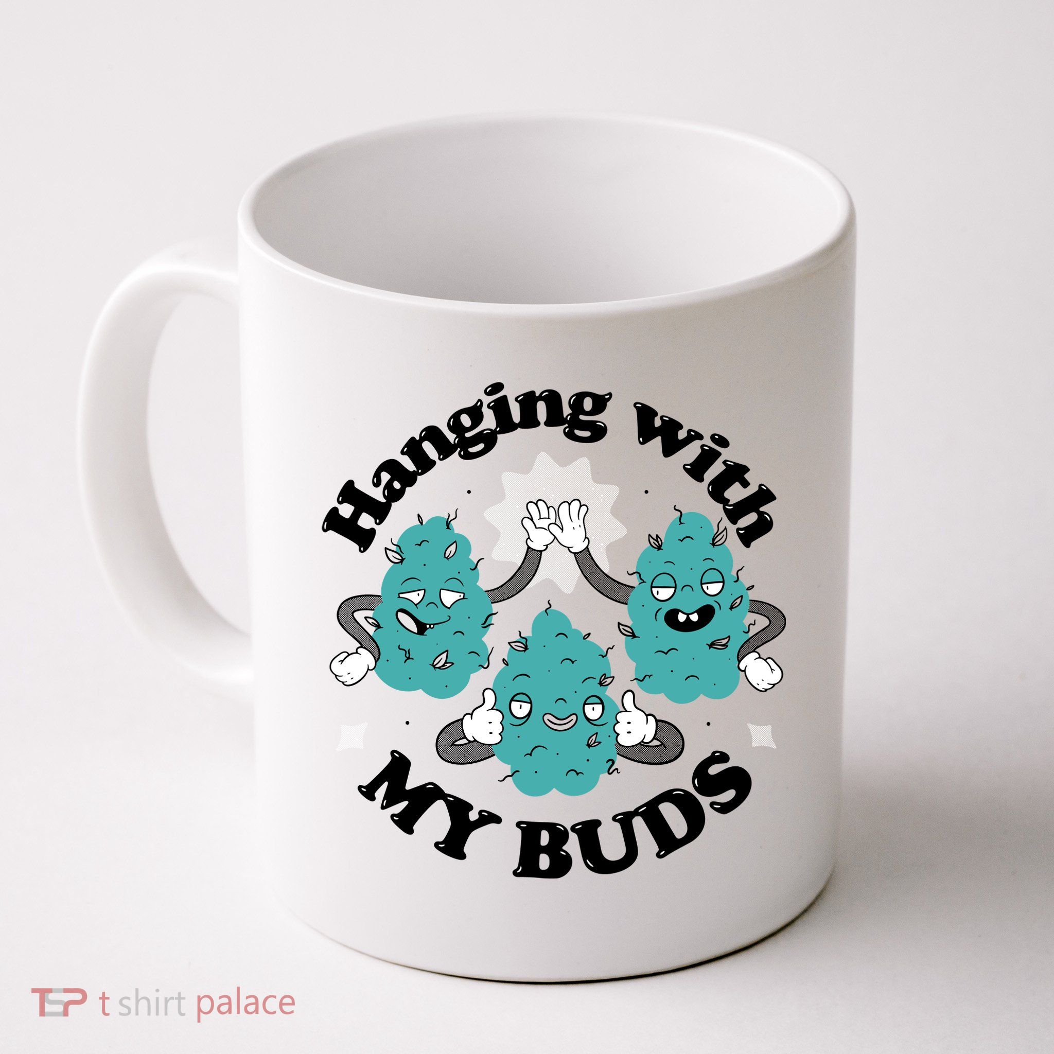 Hanging With My Buds Funny Marijuana Mug