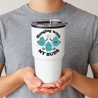 Hanging With My Buds Funny Marijuana Tumbler