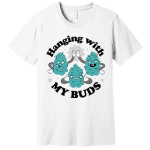 Hanging With My Buds Funny Marijuana Premium T-Shirt