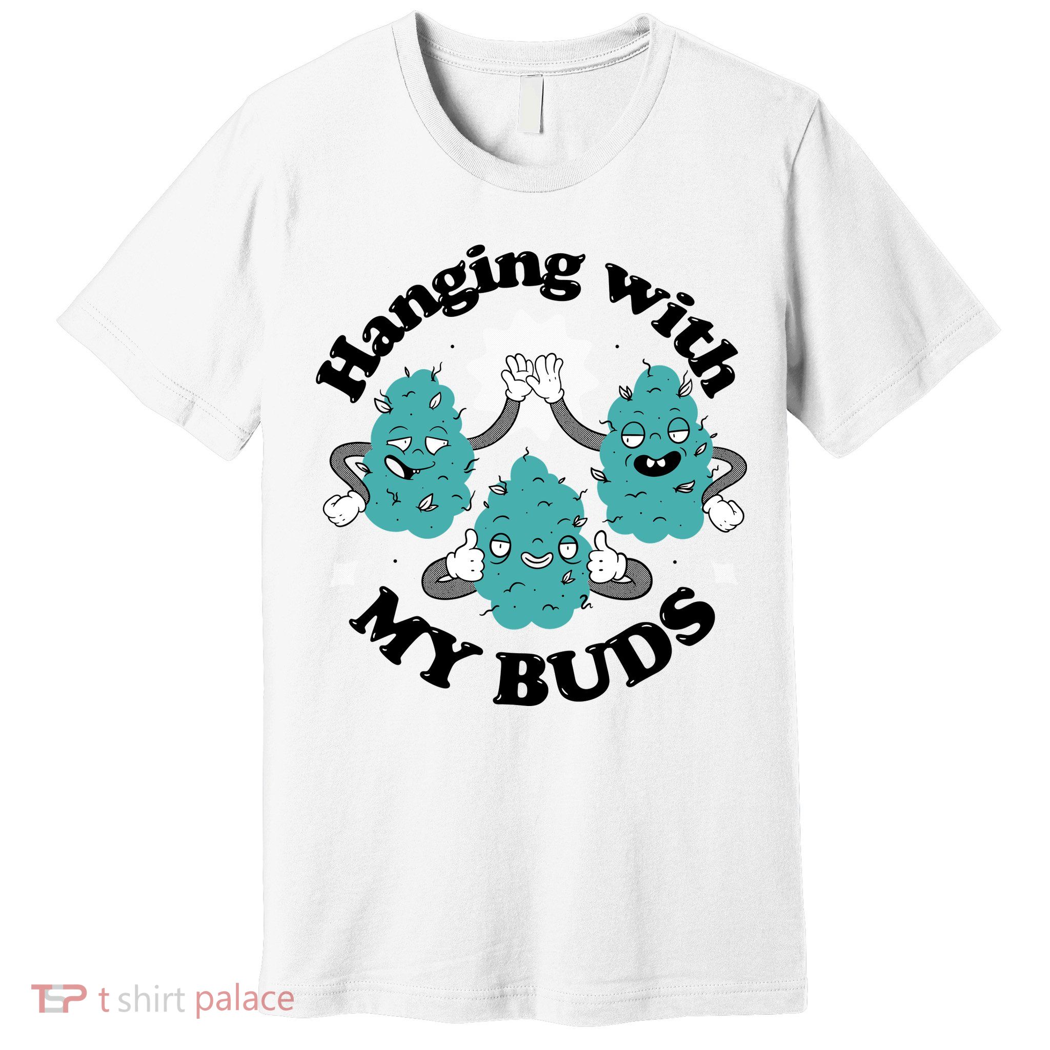 Hanging With My Buds Funny Marijuana Premium T-Shirt
