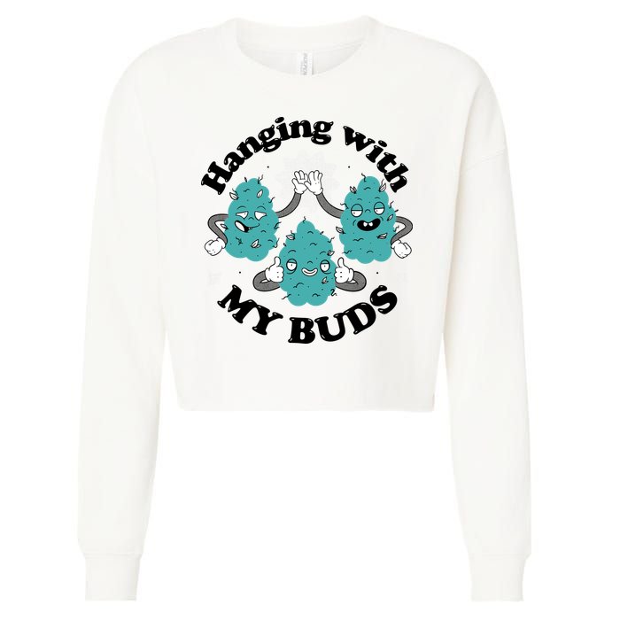 Hanging With My Buds Funny Marijuana Cropped Pullover Crew