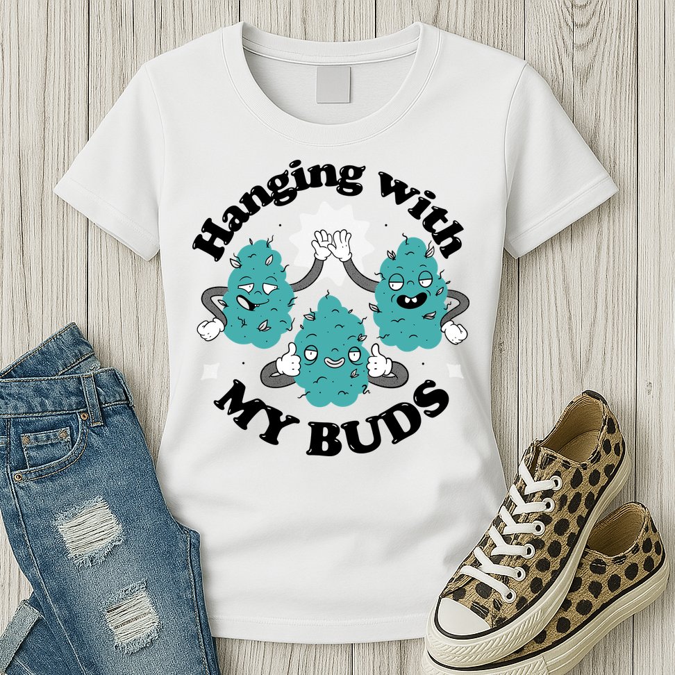 Hanging With My Buds Funny Marijuana Womens T-Shirt