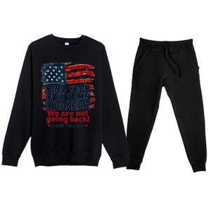 Harris Walz Mind Your Own Damn Business WeRe Not Going Back Premium Crewneck Sweatsuit Set