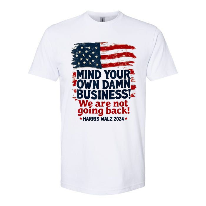 Harris Walz Mind Your Own Damn Business WeRe Not Going Back Softstyle CVC T-Shirt