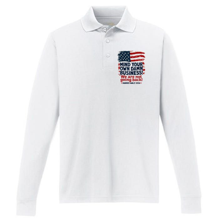 Harris Walz Mind Your Own Damn Business WeRe Not Going Back Performance Long Sleeve Polo