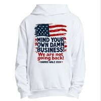 Harris Walz Mind Your Own Damn Business WeRe Not Going Back Urban Pullover Hoodie