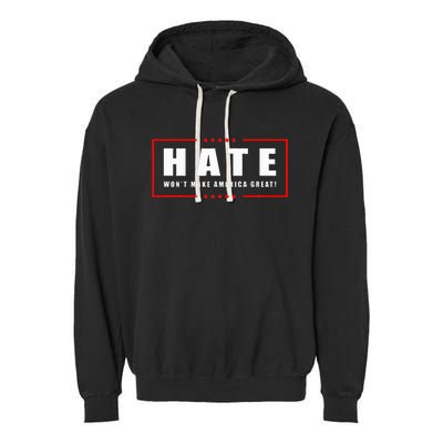 Hate WonT Make America Great Antiwar Antiracism Garment-Dyed Fleece Hoodie