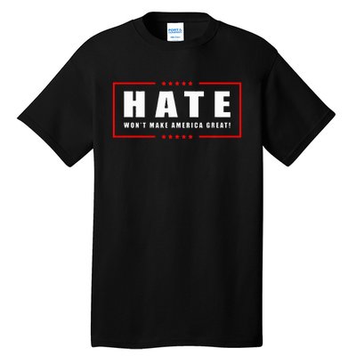 Hate WonT Make America Great Antiwar Antiracism Tall T-Shirt