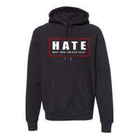 Hate WonT Make America Great Antiwar Antiracism Premium Hoodie