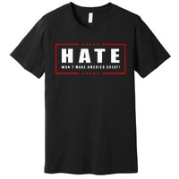 Hate WonT Make America Great Antiwar Antiracism Premium T-Shirt