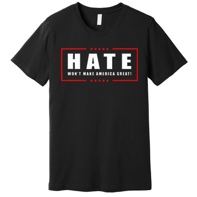 Hate WonT Make America Great Antiwar Antiracism Premium T-Shirt