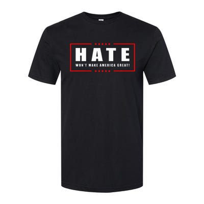 Hate WonT Make America Great Antiwar Antiracism Softstyle CVC T-Shirt