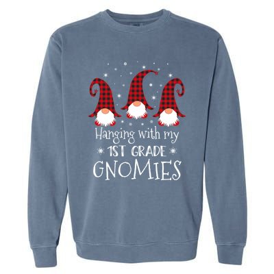 Hanging With My 1st Grade Gnomies Teacher Christmas Gnome Great Gift Garment-Dyed Sweatshirt