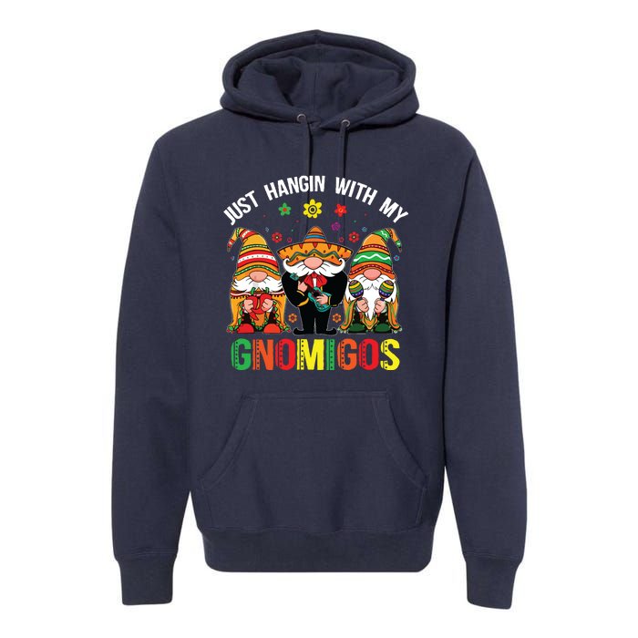 Hangin With My Gnomigos 3 Mexican Gnomes Cinco De Mayo Premium Hoodie