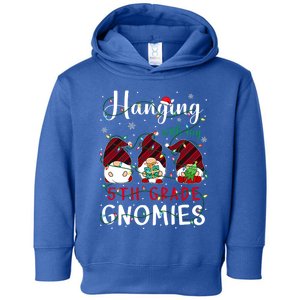 Hanging With My 5Th Grade Gnomies Cute Fifth Grade Teacher Cute Gift Toddler Hoodie