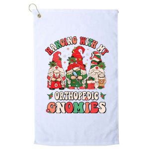 Hanging With My Orthopedic Gnomies Christmas Rn Ortho Nurse Platinum Collection Golf Towel