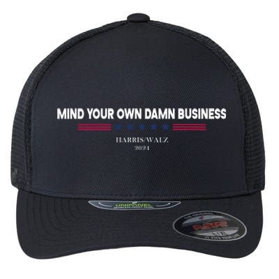 Harris Walz Mind Your Own Damn Business Election Flexfit Unipanel Trucker Cap