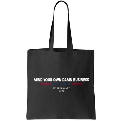 Harris Walz Mind Your Own Damn Business Election Bag