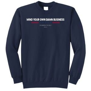 Harris Walz Mind Your Own Damn Business Election Tall Sweatshirt