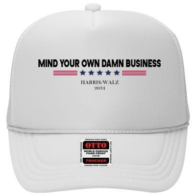 Harris Walz Mind Your Own Damn Business Election High Crown Mesh Back Trucker Hat