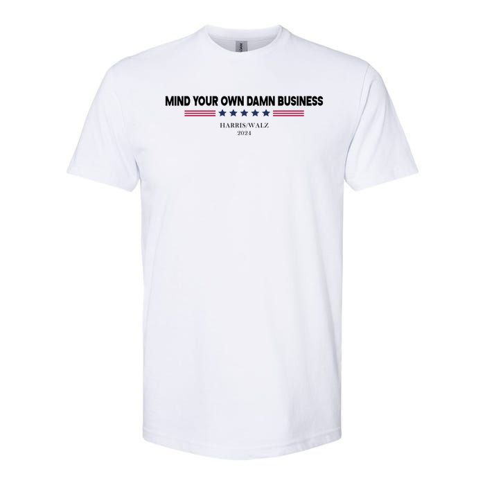 Harris Walz Mind Your Own Damn Business Election Softstyle CVC T-Shirt