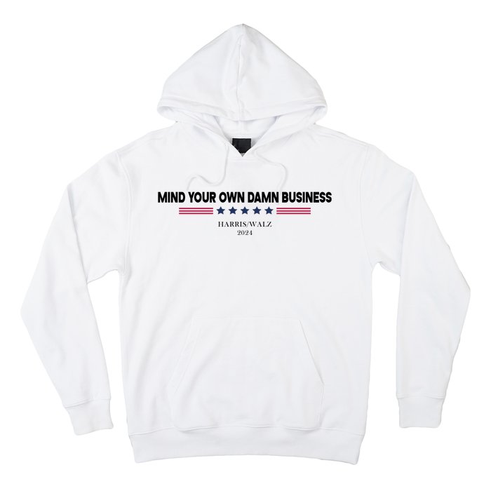 Harris Walz Mind Your Own Damn Business Election Hoodie