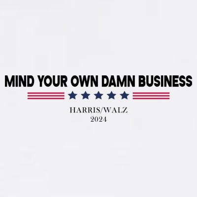 Harris Walz Mind Your Own Damn Business Election T-Shirt