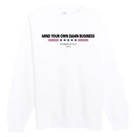 Harris Walz Mind Your Own Damn Business Election Premium Crewneck Sweatshirt