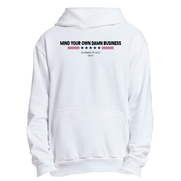 Harris Walz Mind Your Own Damn Business Election Urban Pullover Hoodie