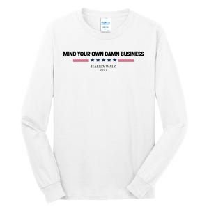 Harris Walz Mind Your Own Damn Business Election Tall Long Sleeve T-Shirt