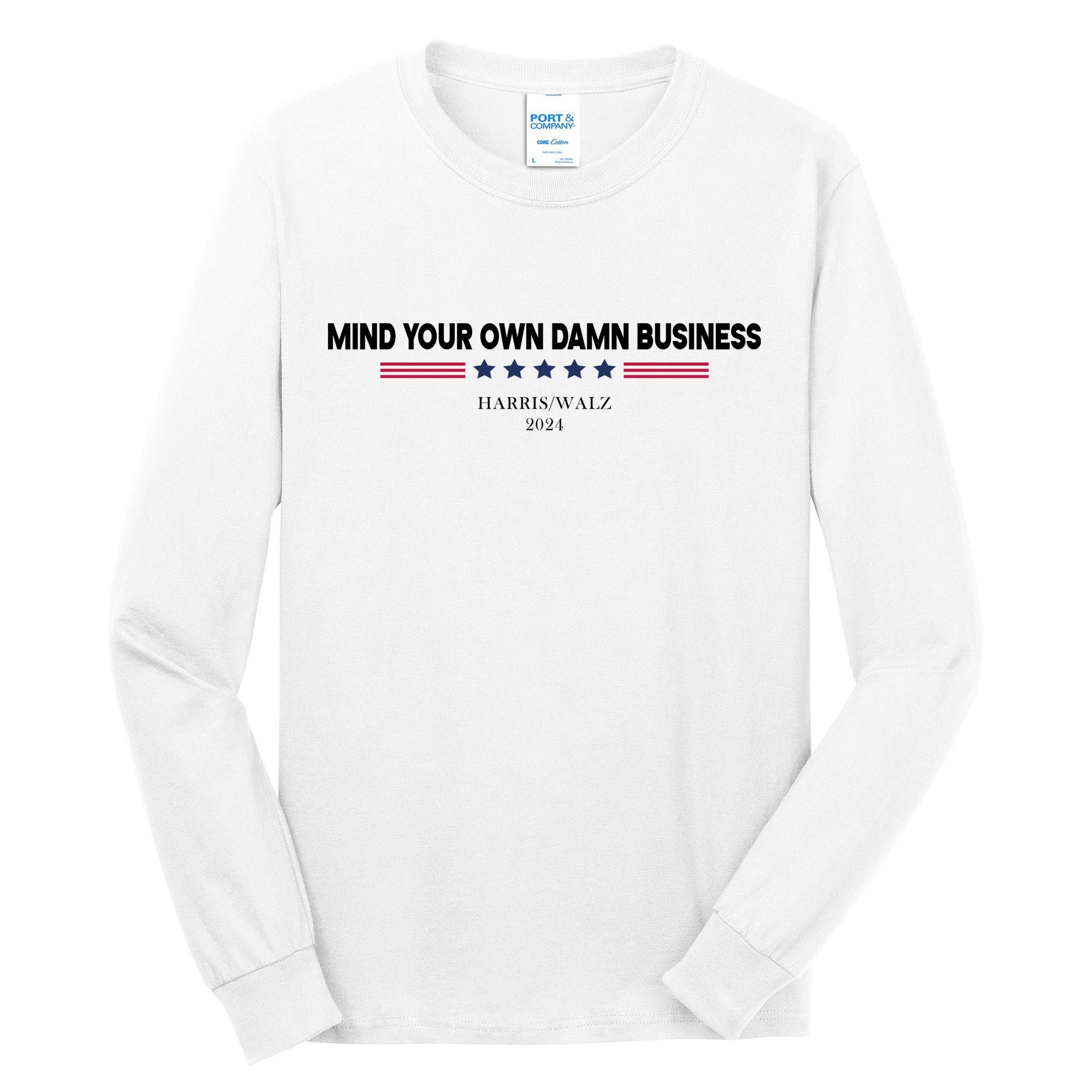 Harris Walz Mind Your Own Damn Business Election Tall Long Sleeve T-Shirt