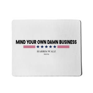 Harris Walz Mind Your Own Damn Business Election Mousepad