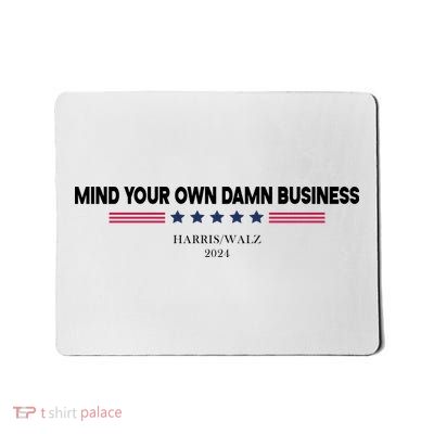 Harris Walz Mind Your Own Damn Business Election Mousepad