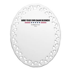 Harris Walz Mind Your Own Damn Business Election Ceramic Oval Ornament