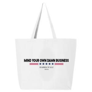 Harris Walz Mind Your Own Damn Business Election 25L Jumbo Tote