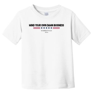 Harris Walz Mind Your Own Damn Business Election Toddler T-Shirt