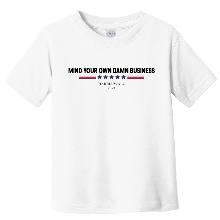 Harris Walz Mind Your Own Damn Business Election Toddler T-Shirt