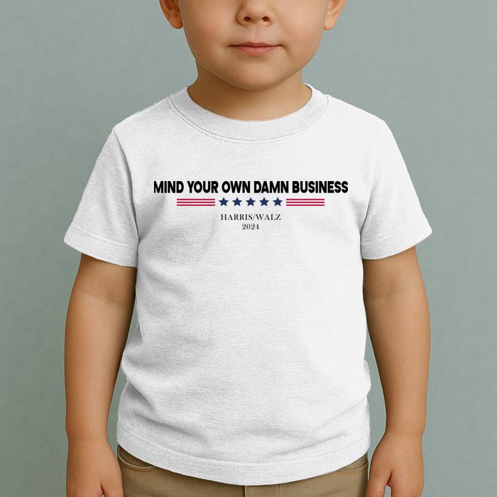 Harris Walz Mind Your Own Damn Business Election Toddler T-Shirt