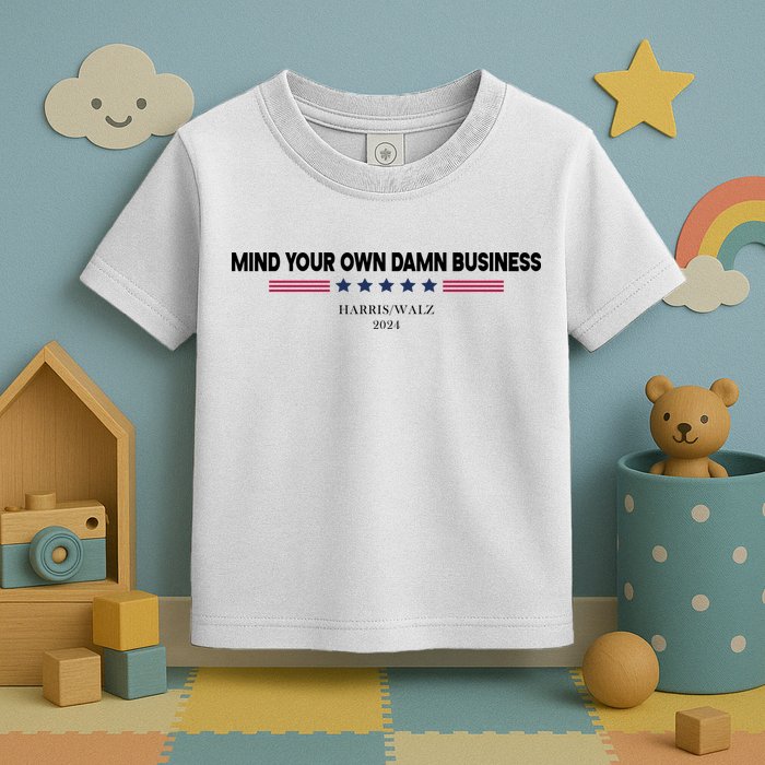Harris Walz Mind Your Own Damn Business Election Toddler T-Shirt