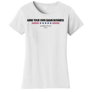 Harris Walz Mind Your Own Damn Business Election Women's T-Shirt