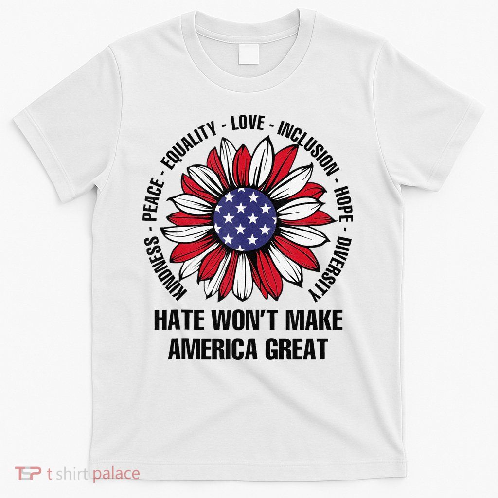 Hate WonT Make America Great T-Shirt